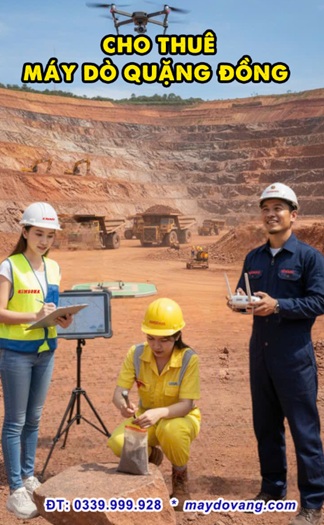 CHO THUÊ MÁY DÒ QUẶNG ĐỒNG: TIẾT KIỆM, NHANH CHÓNG, HIỆU QUẢ